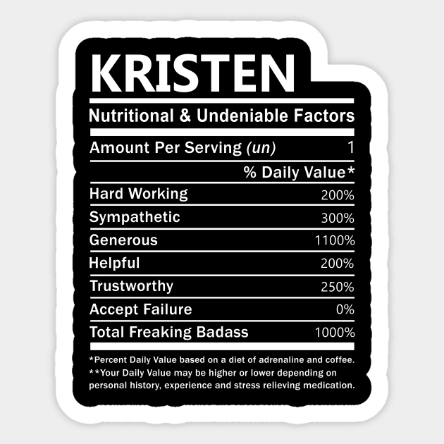 Kristen Name T Shirt - Kristen Nutritional and Undeniable Name Factors Gift Item Tee Sticker by nikitak4um